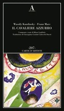 Il cavaliere azzurro. Wassily Kandinsky, Franz Marc - Abscondita