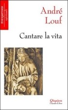 Cantare la vita - André Louf (Edizioni Qiqajon Comunità di Bose) [2002]