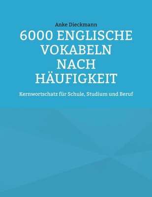 6000 Englische Vokabeln nach Häufigkeit | Anke Dieckmann | Taschenbuch | 164 S.