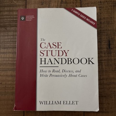 The Case Study Handbook: How to Read, Discuss, and Write Persuasively About Case