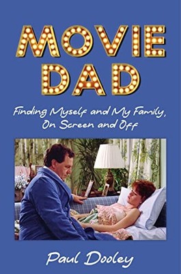 Movie Dad: Finding Myself and My Family, On Screen and Off. Dooley, Paul*#
