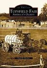 Topsfield Fair: America's Oldest by David H Fletcher (Paperback / softback, 2003)