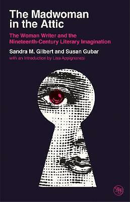 The Madwoman in the Attic: The Woman Writer and the Nineteenth-Century...