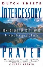 Intercessory Prayer: How God Can Use Your Prayers to Move Heaven an - GOOD