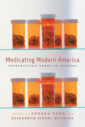 Medicating Modern America – Prescription Drugs in History Tone Watkins Hardback