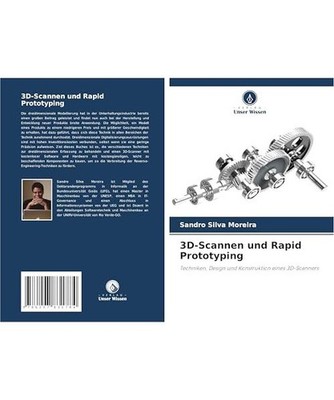3D-Scannen und Rapid Prototyping: Techniken, Design und Konstruktion eines 3D-Sc