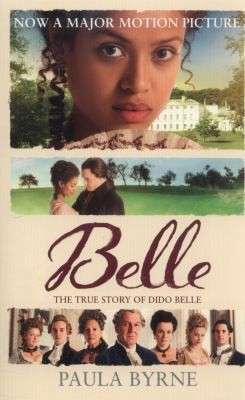 Belle The True Story Behind The Movie by Paula Byrne