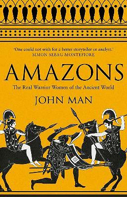 Amazons: The Real Warrior Women of the Ancient World by John Man (Paperback,...
