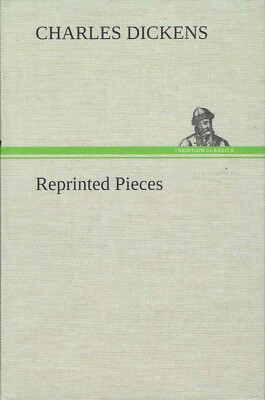 Dickens Charles - Reprinted Pieces 2013 Tredition Classics