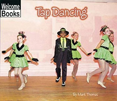Welcome Books: Tap Dancing Hardcover Mark Thomas