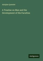 Adolphe Quetelet | A Treatise On Man And The Development Of His Faculties | Buch