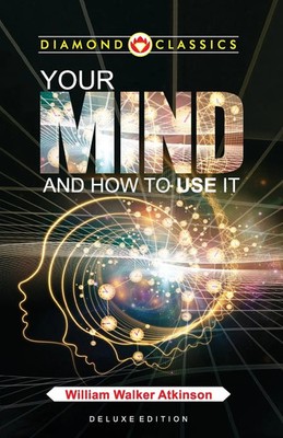William Walker Atkinson | Your Mind and How to Use It | Taschenbuch | Englisch