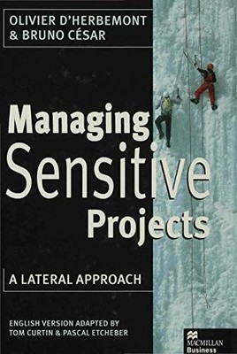 Managing Sensitive Projects: A Lateral Approach by C�sar, Bruno Hardback Book