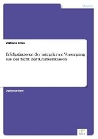 Erfolgsfaktoren Der Integrierten Versorgung Aus Der Sicht Der Krankenkassen Vikt