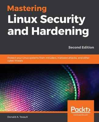 Mastering Linux Security and Hardening: Protect your Linux systems from intr...