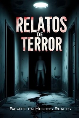 Relatos Cortos de Terror: 20 Historias basadas en hechos reales de horror y mist