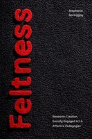 Feltness | Research-Creation, Socially Engaged Art, And Affective Pedagogies