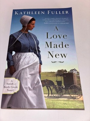 A Love Made New Kathleen Fuller 2016 Amish Novel Zondervan