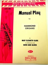 Manual Play for Hammond Organs Level  Two by Mary E Clark 1964