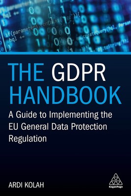 The GDPR Handbook: A Guide to Implementing the EU General Data Protection Reg...
