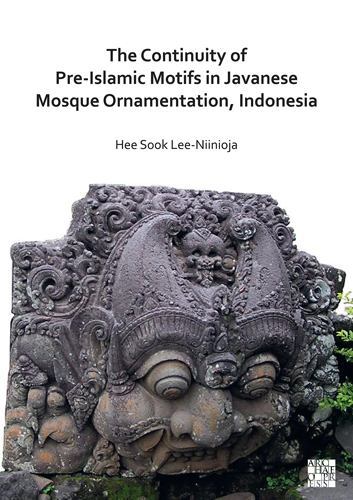Continuity of Pre-Islamic Motifs in Javanese Mosque Ornamentation, Indonesia ...