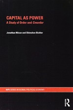 Capital as Power: A Study of Order and Creorder (RIPE Series) by Jonathan Nitzan