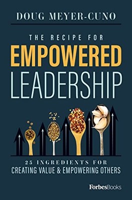 Recipe for Empowered Leadership : 25 Ingredients for Cr -  NEW Doug Meyer-Cuno 2