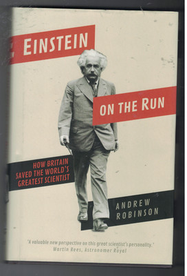 Einstein on the Run How Britain Saved World's Greatest Scientist by A Robinson