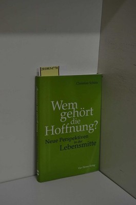 Wem gehört die Hoffnung? Neue Perspektiven in der Lebensmitte. Schütz, Christian