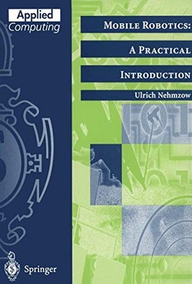 Mobile Robotics: A Practical Introduction (Applied Computing) - Nehmzow, Ulrich