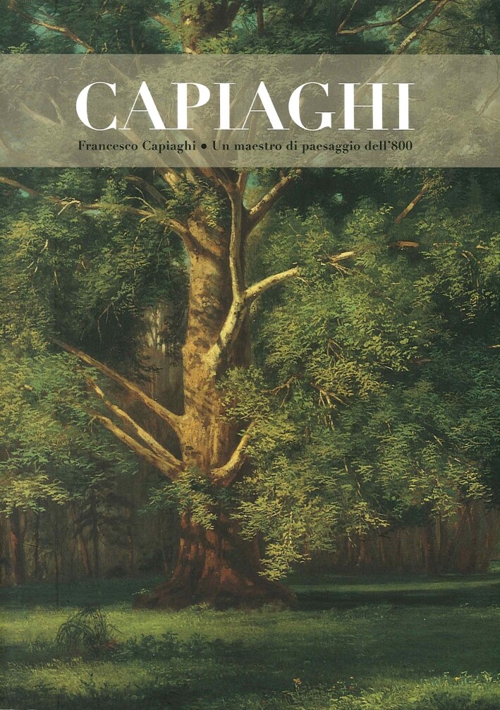 Francesco Capiaghi un Maestro di Paesaggio dell'800 - [Nexo]