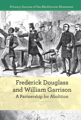 Frederick Douglass and William Garrison: A Partnership for Abolition (Primar...
