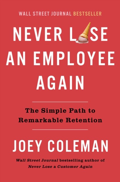 Never Lose an Employee Again by Joey Coleman (Hardback Book)