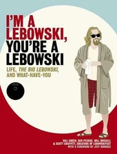 I'm a Lebowski, You're a Lebowski : Life, the Big Lebowski, and W