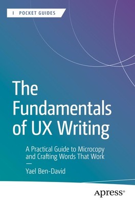 The Fundamentals of UX Writing: A Practical Guide to Microcopy and Crafting...