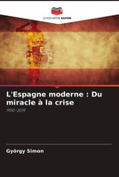 GyöRgy Simon | L'espagne Moderne : Du Miracle à La Crise | Taschenbuch (2022)