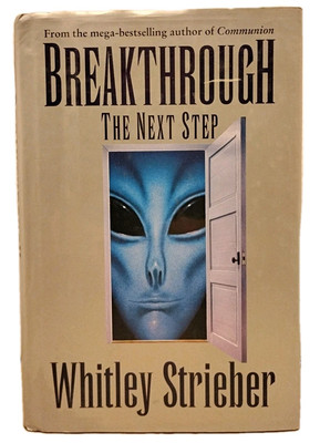 Breakthrough : The Next Step by Whitley Strieber 1995 1st Edition 1st Print HCDJ