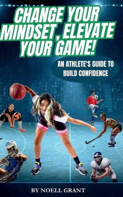 Noell Grant | Change Your Mindset, Elevate Your Game! | Buch | Englisch (2025)