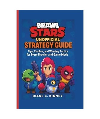BRAWL STARS UNOFFICIAL STRATEGY GUIDE: Tips, Combos, and Winning Tactics for Eve