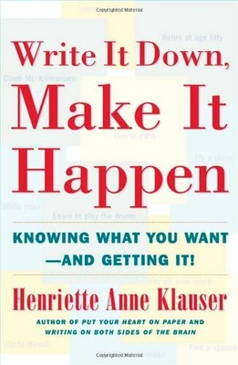 Schreiben Sie es auf, Make It Happen: Wissen, was Sie wollen und es bekommen, Henriette An