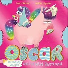 Oscar the Hungry Unicorn and the New Babycorn By Lou Carter, Nikki Dyson