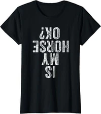 Is My Horse Ok Horseback Riding Equestrian Cool Gift Ladies' Crewneck T-Shirt