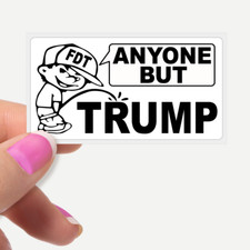 ANYONE BUT TRUMP Political Statement Sticker Bulk Packs FDT Funny Piss On Trump