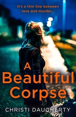 A Beautiful Corpse: A gripping crime thriller full of t... by Daugherty, Christi