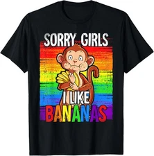 Pride LGBTQ Rainbow Sorry Girls I Like Bananas Unisex T-Shirt
