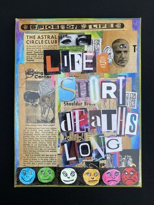 Original Art- Life s Short Death s Long- Collage Art On Canvas- 9x12 