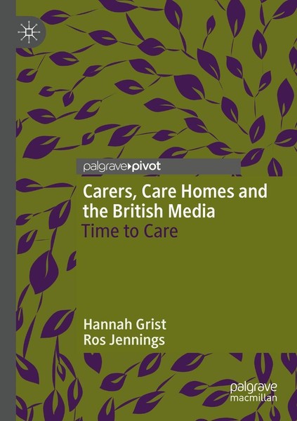 Carers, Care Homes And The British Media Hannah Grist-image