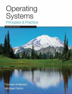 Operating Systems: Principles and Practice by Anderson, Thomas, Dahlin, Michael