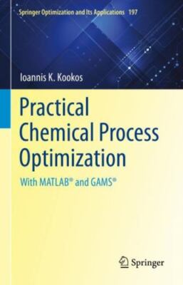 Practical Chemical Process Optimization : With Matlab  and Gams , Hardcover b...
