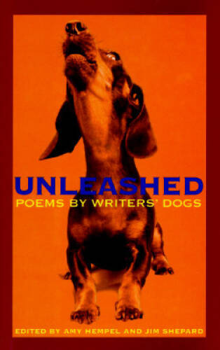 Unleashed: Poems by Writers' Dogs - Hardcover By Amy Hempel - GOOD